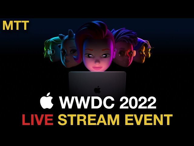 Apple's WWDC 2022 - LIVE STREAM COVERAGE & FeedBack!