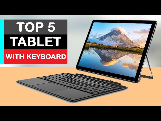 Top 5 Best Tablets with keyboards (2024)