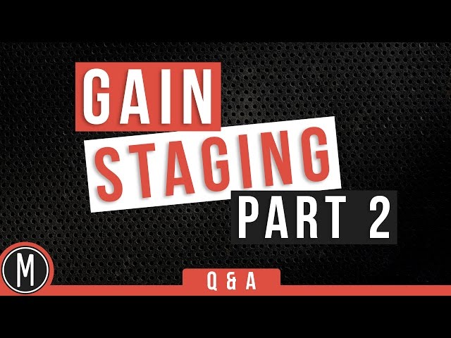 Gain Staging part2 (Q&A)