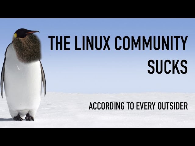 The Linux Community Sucks: According to Almost Every Outsider