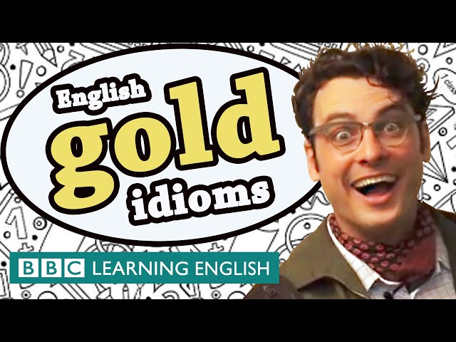 Gold idioms - Learn English idioms with The Teacher
