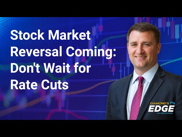 Stock Market Reversal: Don't Wait for Rate Cuts