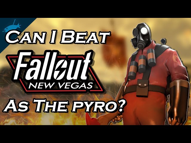 Can I Beat Fallout New Vegas as the Pyro from TF2?