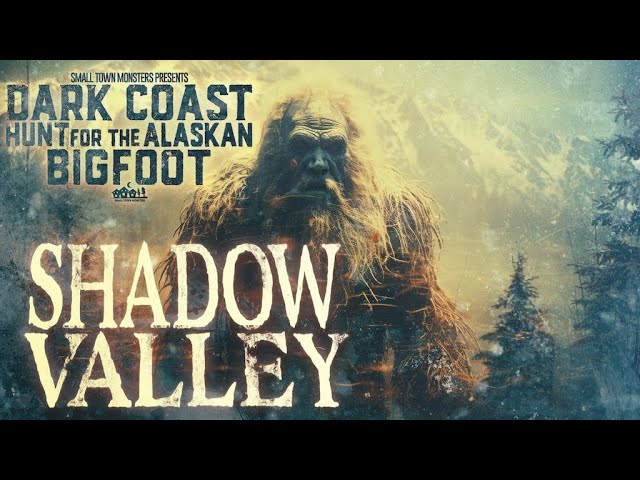 Dark Coast, Hunt for the Alaskan Bigfoot: Shadow Valley