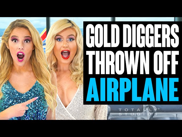 Gold Diggers KICKED OFF Plane. With Surprise Ending. Totally Studios.
