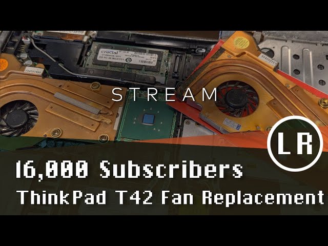16,000 Subscriber Stream: ThinkPad T42 Fan Replacement.