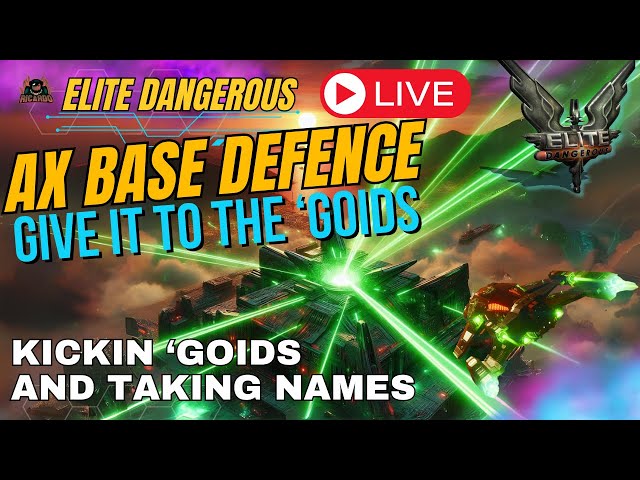 AX Base Defence - Elite Dangerous  LIVE