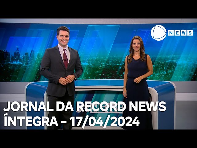Jornal da Record News - 17/04/2024