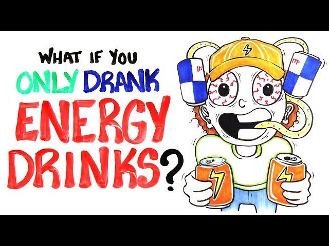 What If You Only Drank Energy Drinks?