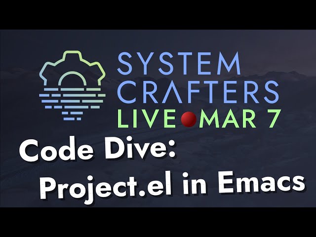 Code Dive: Project.el in Emacs - System Crafters Live!