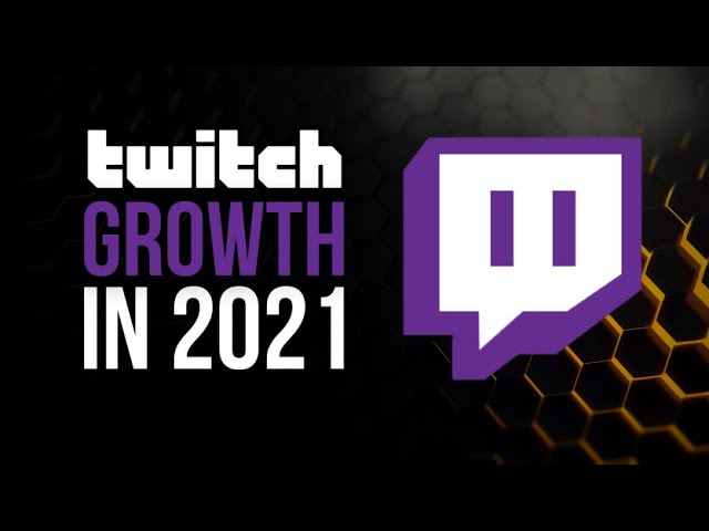 How to Grow on Twitch in 2021