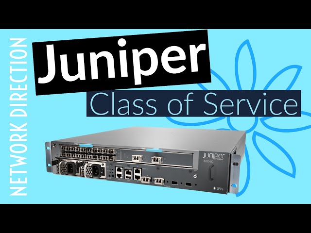 How Class of Service Works | Juniper