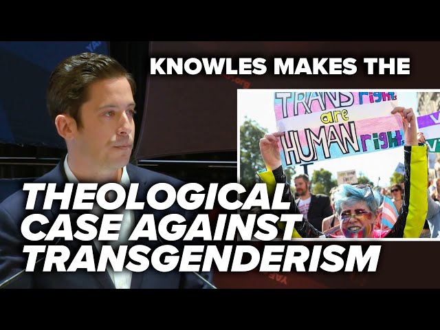 THE LEFT’S RELIGION: Knowles makes the theological case against transgenderism