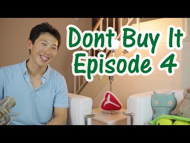 Don't Buy It, You Don't Need It: Ep. 4