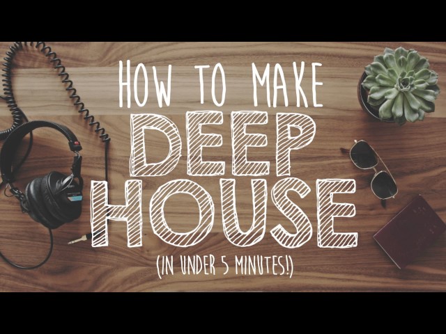 How to Make DEEP HOUSE