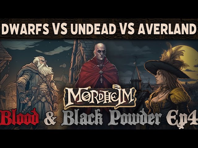 Dwarf Treasure Hunters vs Undead vs Averland - Mordheim - Blood & Black Powder Episode Four