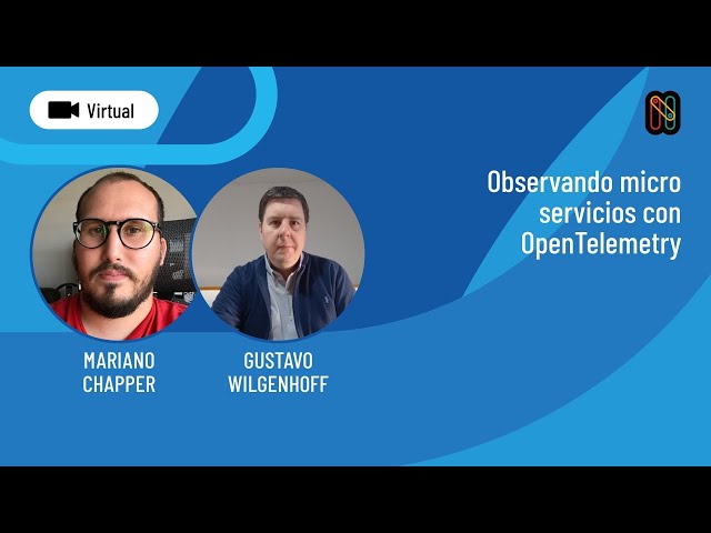 Observando micro servicios con OpenTelemetry - Mariano Chapper y Gustavo Wilgenhoff