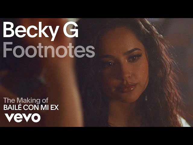 Becky G - The Making of ‘BAILÉ CON MI EX’ (Vevo Footnotes)