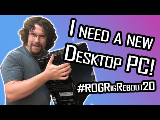#ROGRigReboot20 Contest Entry - I need a new PC, help me Linus! (BC Canada)
