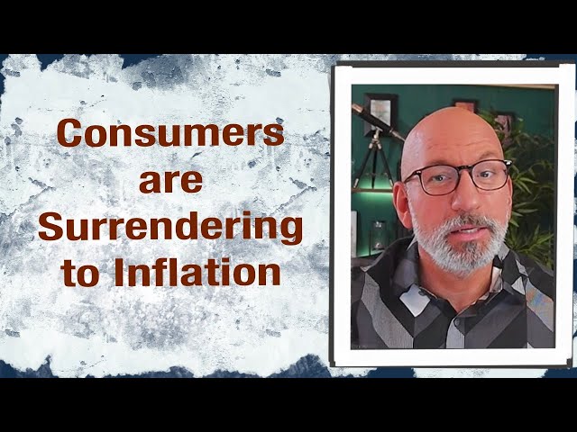 Consumers are surrendering to Inflation