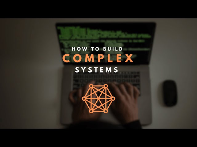How to build complex software systems