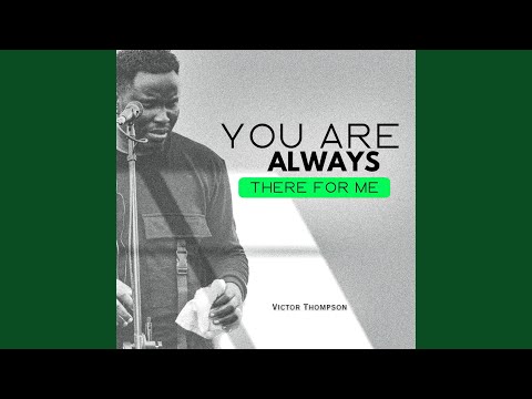 YOU ARE ALWAYS THERE FOR ME (MEDLEY)