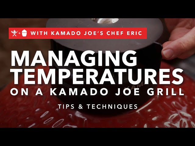 Managing Temperatures on a Kamado Joe Grill | Tips & Techniques