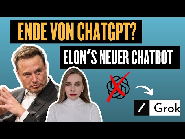 Ende von ChatGPT? | Elon Musk's neuer Chat Bot Grok