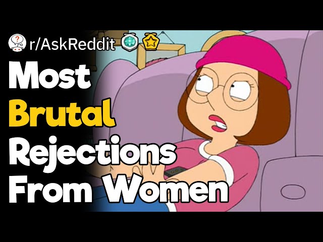 Most Brutal Rejections From Women