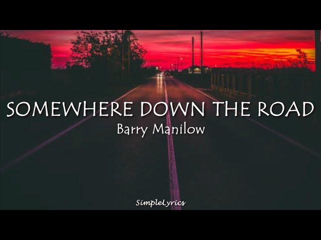 Somewhere Down The Road - Barry Manilow (Lyrics)