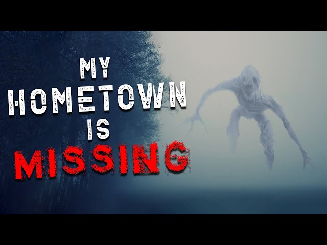"My Hometown is Missing" Scary Stories Found on The Internet | Creepypasta