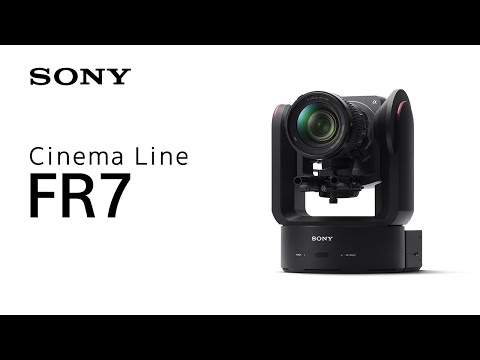 Introducing Cinema Line FR7 | Sony | α