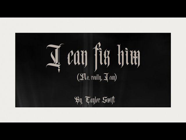 Taylor Swift - I Can Fix Him (No Really I Can) (Official Lyric Video)
