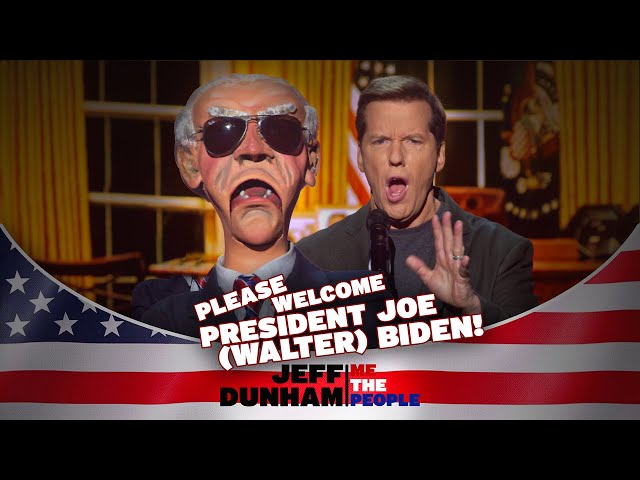 Please Welcome President Joe (Walter) Biden | ME THE PEOPLE | JEFF DUNHAM