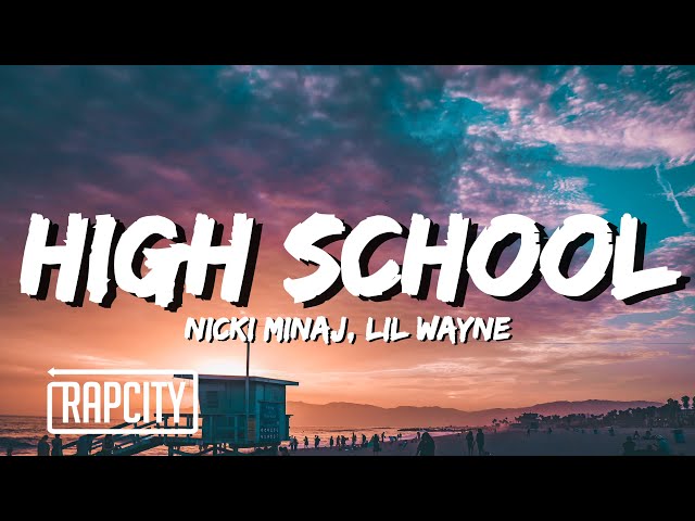 Nicki Minaj - High School (Lyrics) ft. Lil Wayne