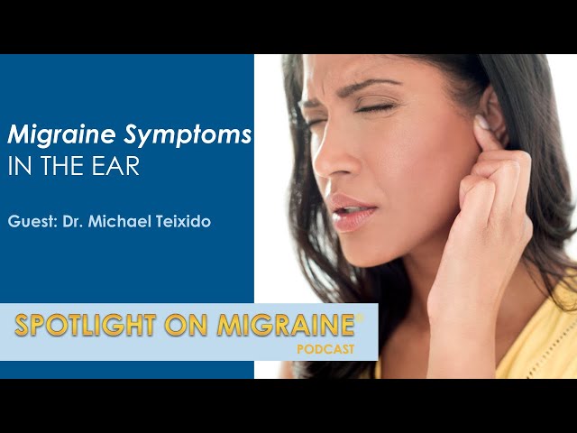 Migraine Symptoms in the Ear - Spotlight on Migraine S3:Ep23