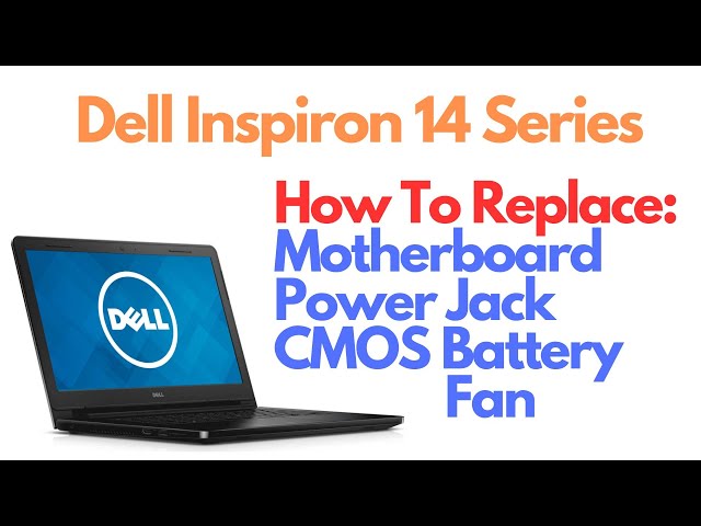 Dell Inspiron 14 - How To Replace Motherboard, Power Jack, CMOS Battery, Fan