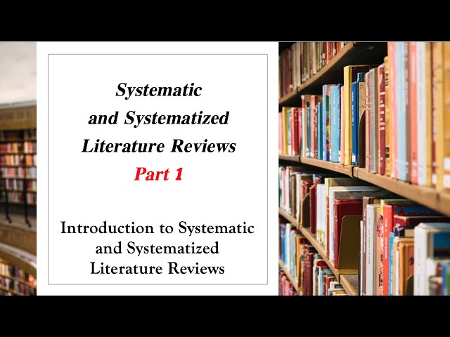 Introduction to Systematic and Systematized Literature Reviews