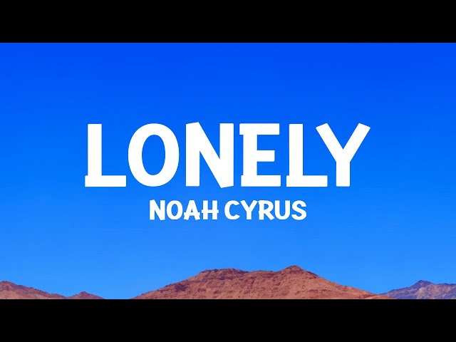 @noahcyrus - Lonely (Lyrics)