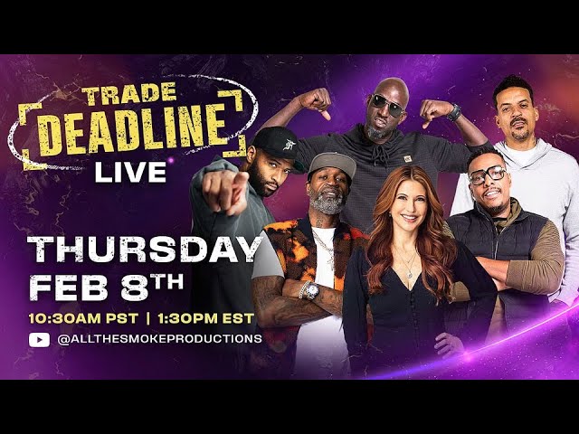 Trade Deadline LIVE | ALL THE SMOKE Productions
