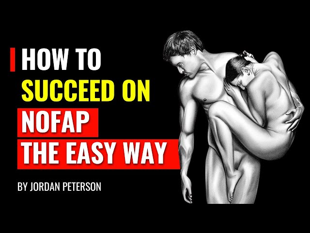 How To Succeed on NOFAP The Easy Way - Jordan Peterson