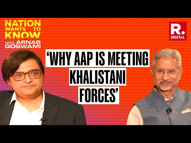 Jaishankar’s Lethal Retort To AAP’s Alleged Khalistani Connection | Nation Wants To Know