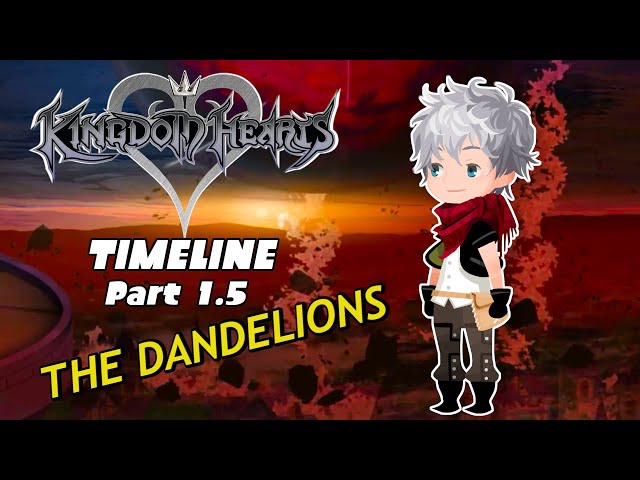 Kingdom Hearts Timeline Pt. 1.5A (The Dandelions)