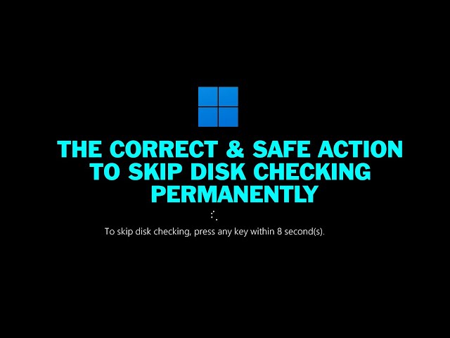To Skip Disk Checking Press Any Key Within 8 Seconds in Windows 10 & Windows 11