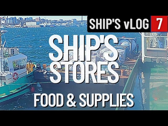 RESUPPLYING THE SHIP | FOOD STORES | SHIP'S vLOG 7
