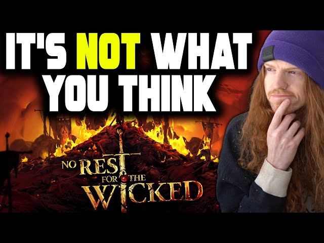 No Rest For The Wicked Is Not What You Expect