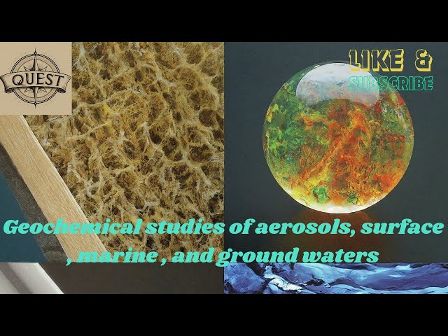 Geochemical studies of aerosols, surface , marine , and ground waters