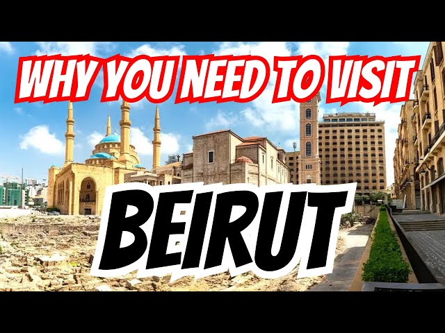 You HAVE to Visit Beirut Lebanon NOW!