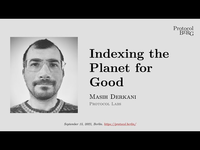 Protocol Berg: Masih Derkani - Indexing the Planet For Good