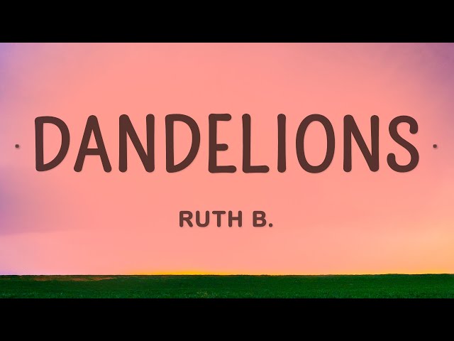 Ruth B. - Dandelions (Lyrics)